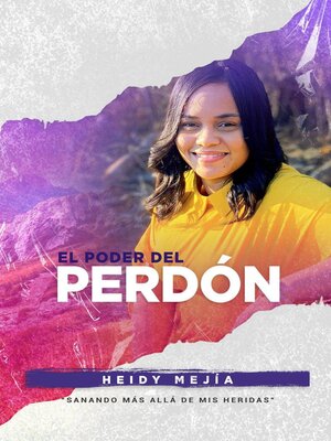 cover image of El Poder del Perdón | (2 Book Series) Sanando Mas Alla de Mis Heridas | Encontrando Esperanza, Gracia, y Restauración